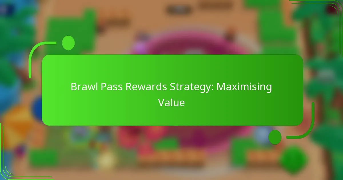 Brawl Pass Rewards Strategy: Maximising Value