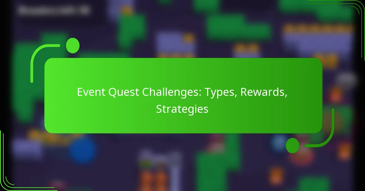 Event Quest Challenges: Types, Rewards, Strategies