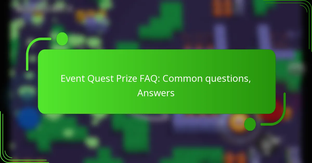 Event Quest Prize FAQ: Common questions, Answers