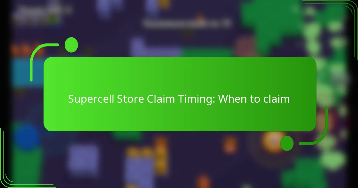 Supercell Store Claim Timing: When to claim