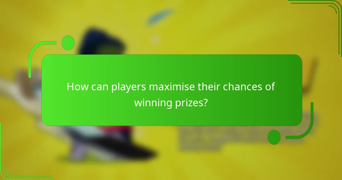 How can players maximise their chances of winning prizes?