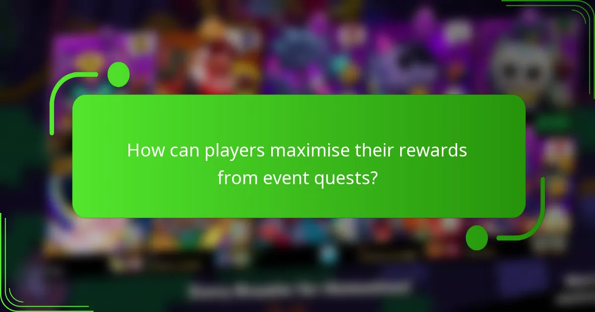 How can players maximise their rewards from event quests?