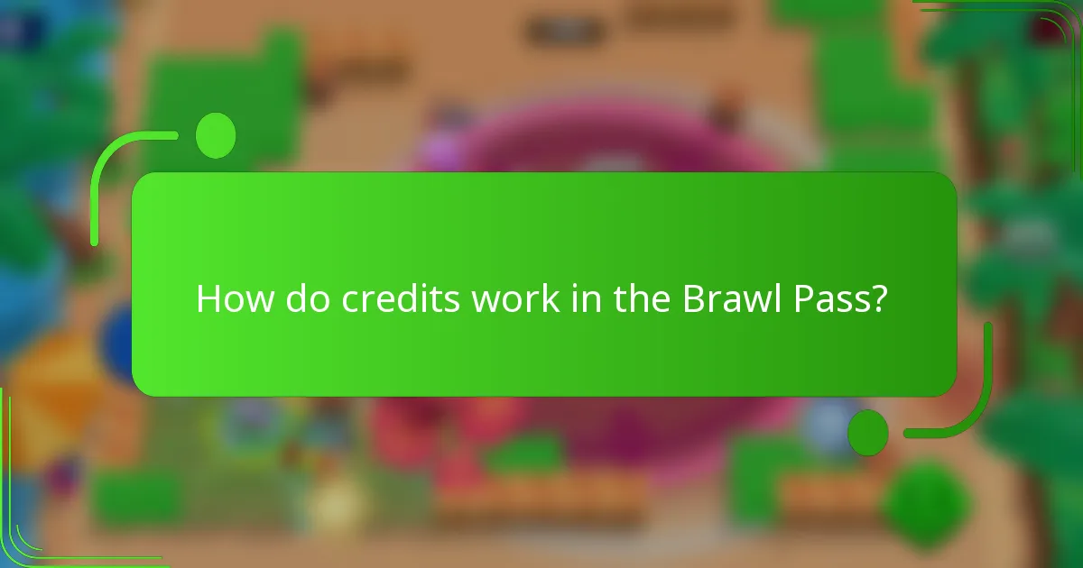 How do credits work in the Brawl Pass?