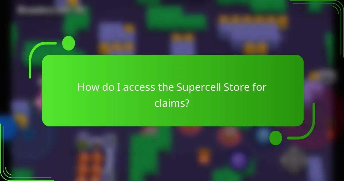 How do I access the Supercell Store for claims?