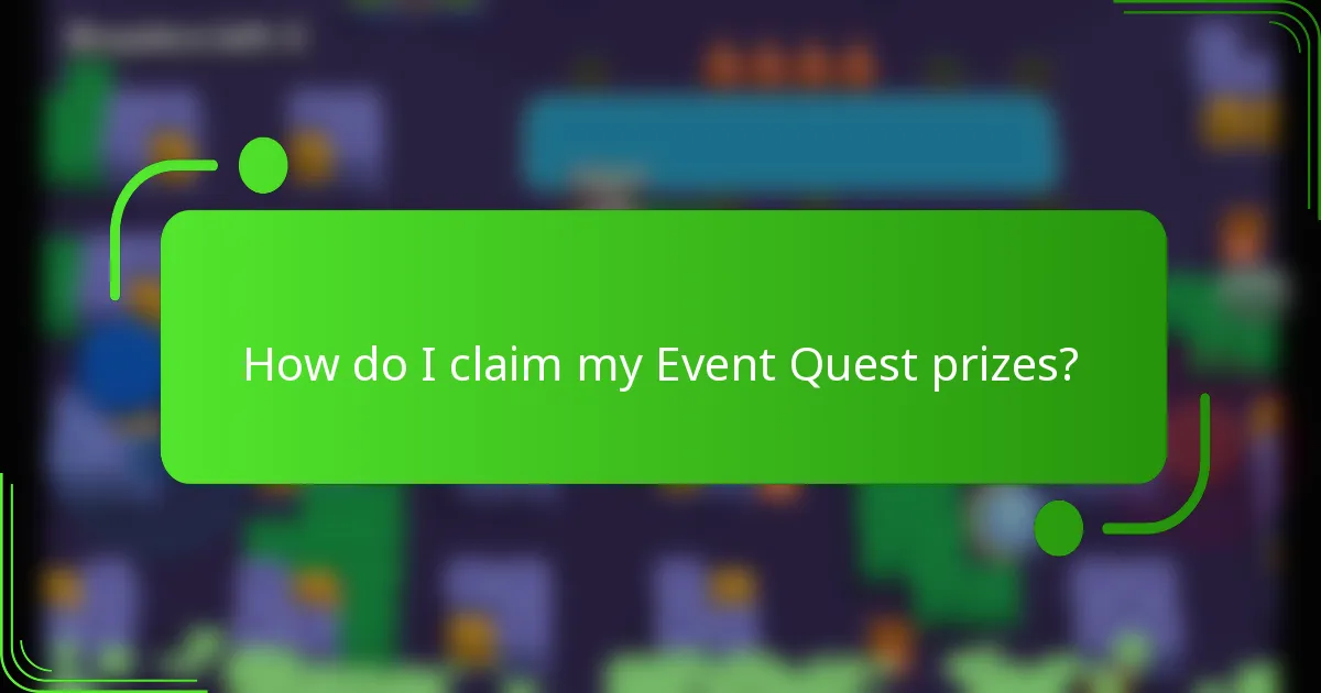 How do I claim my Event Quest prizes?