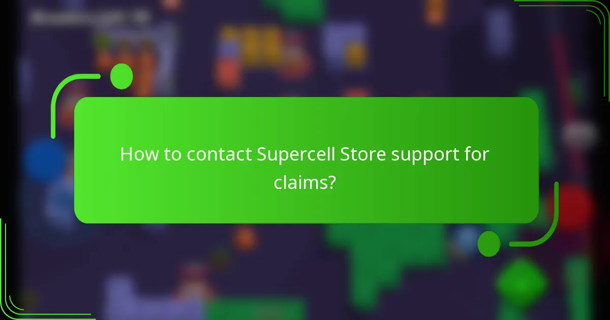 How to contact Supercell Store support for claims?