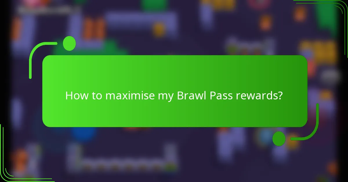 How to maximise my Brawl Pass rewards?