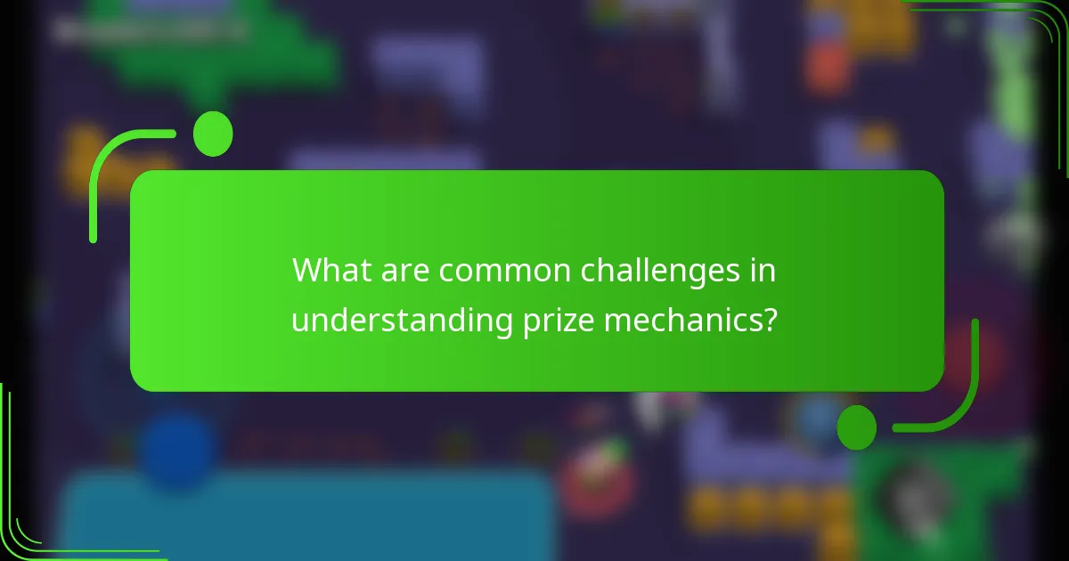What are common challenges in understanding prize mechanics?