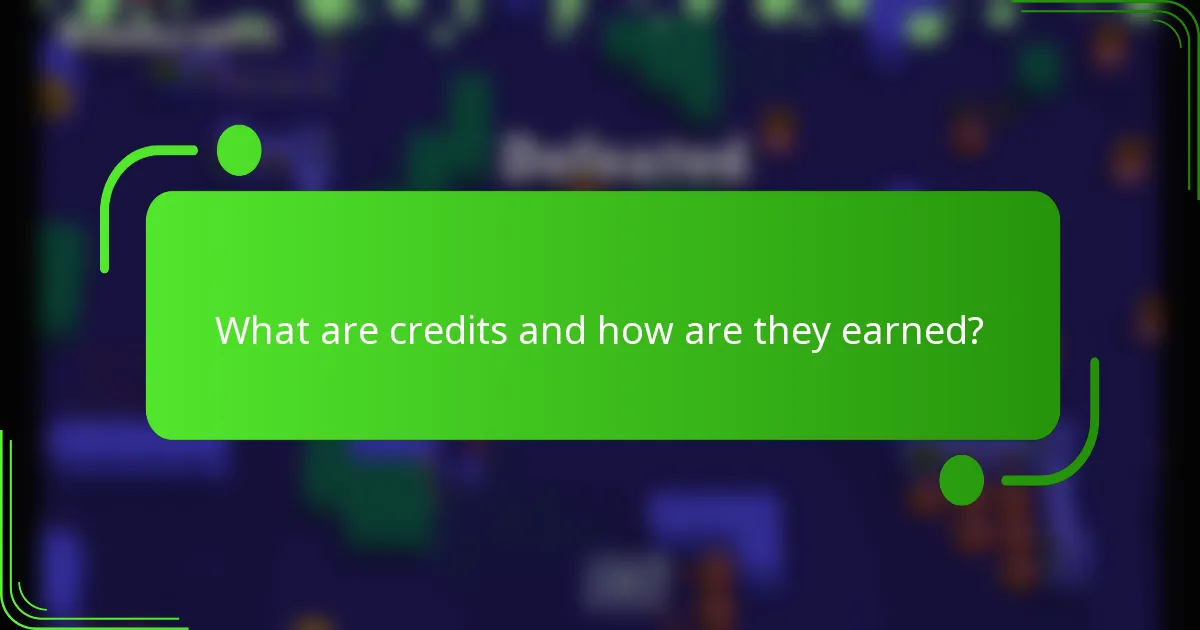 What are credits and how are they earned?