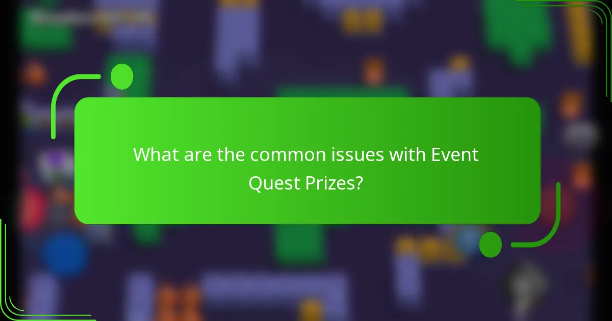 What are the common issues with Event Quest Prizes?