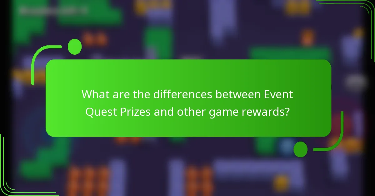 What are the differences between Event Quest Prizes and other game rewards?
