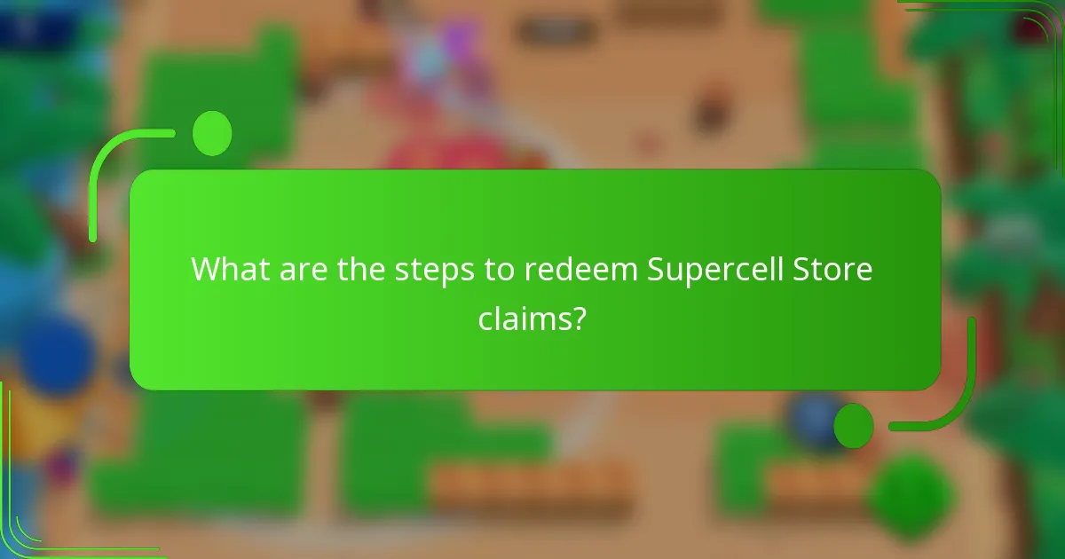 What are the steps to redeem Supercell Store claims?