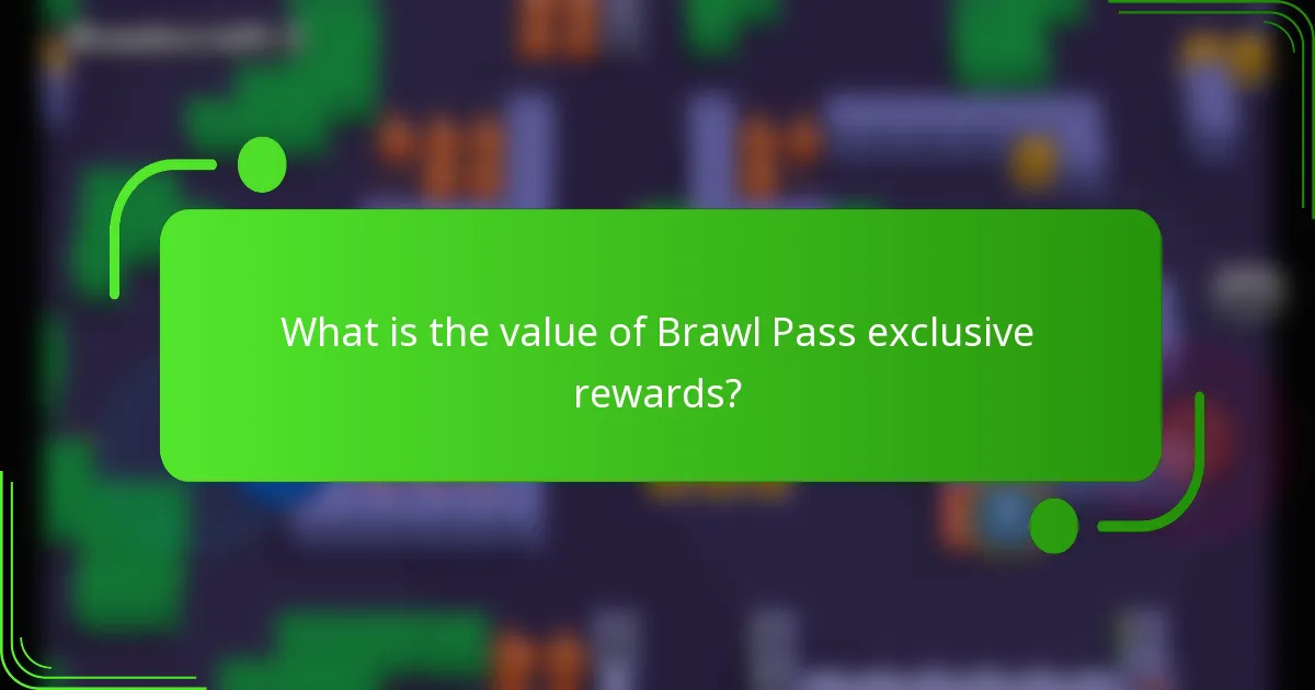What is the value of Brawl Pass exclusive rewards?