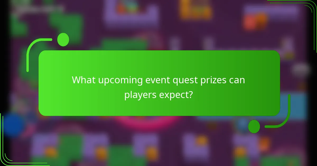 What upcoming event quest prizes can players expect?