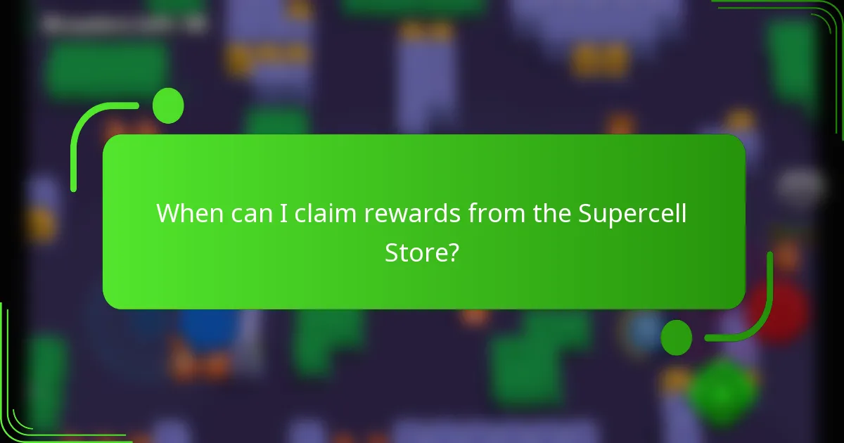When can I claim rewards from the Supercell Store?