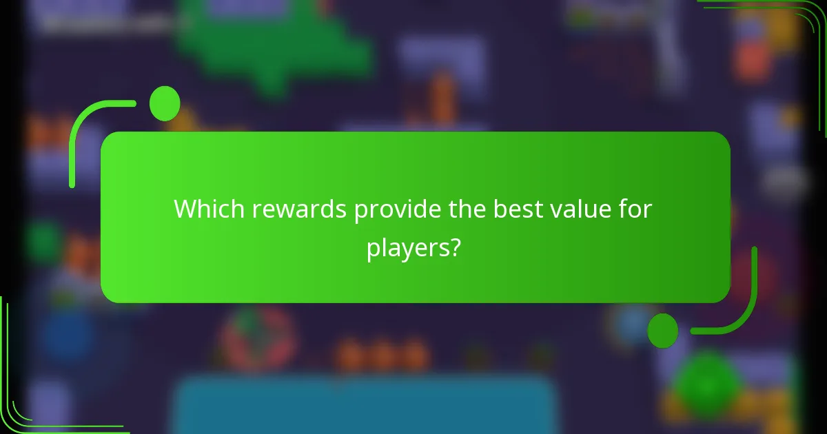 Which rewards provide the best value for players?