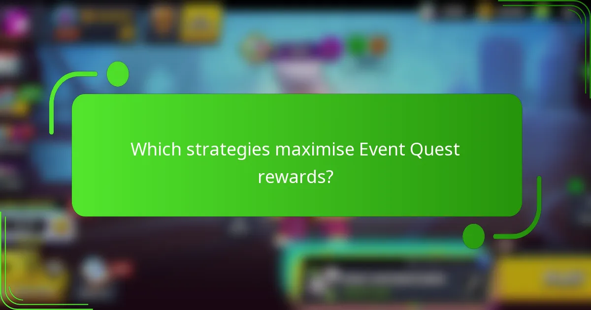Which strategies maximise Event Quest rewards?